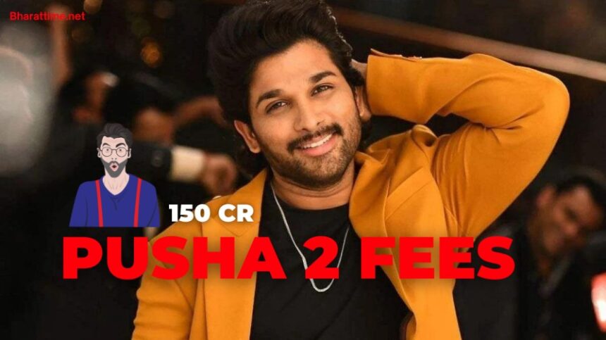 Allu Arjun fees Pushpa 2 Allu Arjun fees ₹150 crore Breaking News